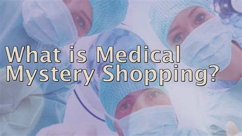medical mystery shopping